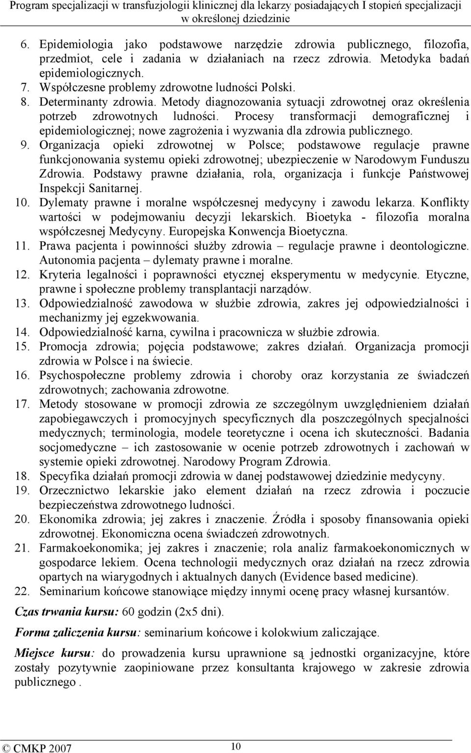 Procesy transformacji demograficznej i epidemiologicznej; nowe zagrożenia i wyzwania dla zdrowia publicznego. 9.