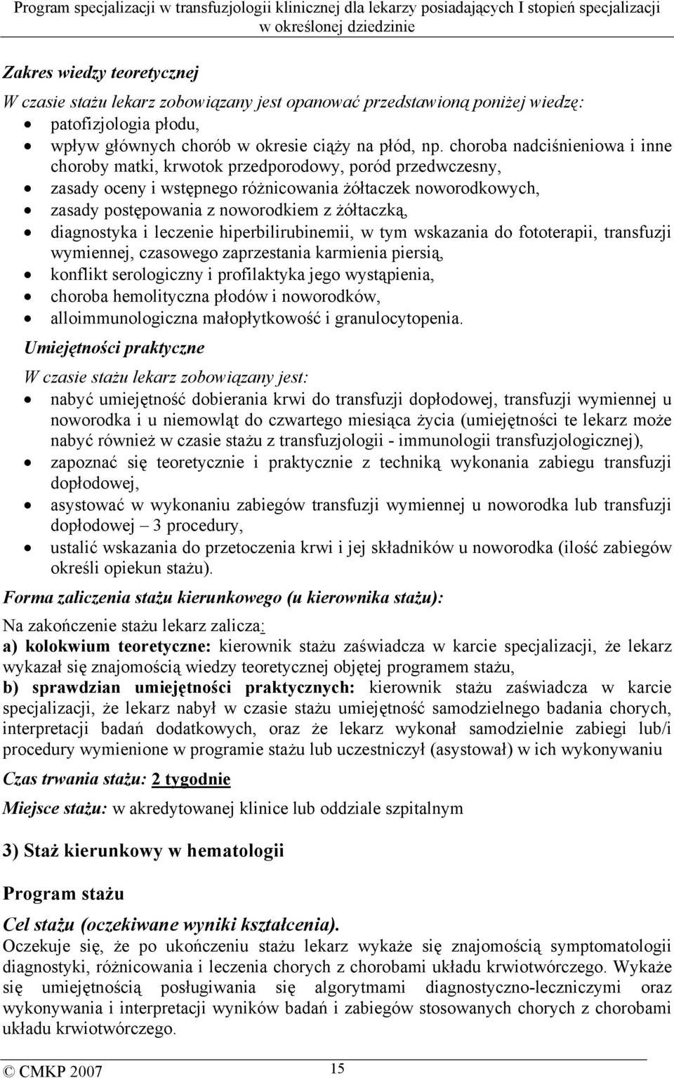 diagnostyka i leczenie hiperbilirubinemii, w tym wskazania do fototerapii, transfuzji wymiennej, czasowego zaprzestania karmienia piersią, konflikt serologiczny i profilaktyka jego wystąpienia,