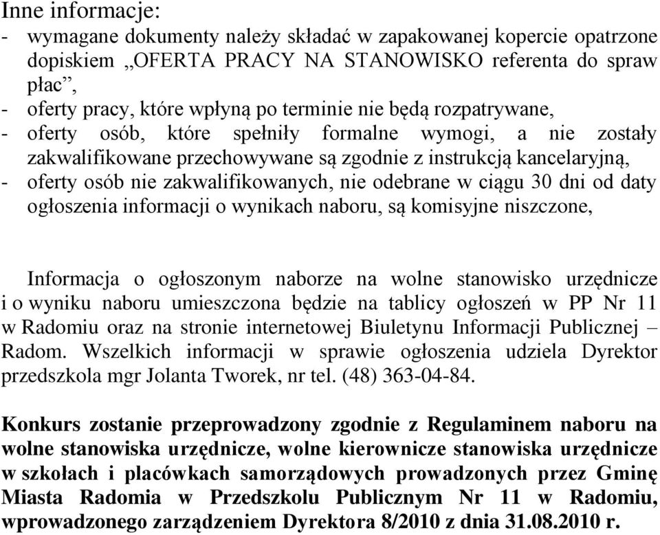 ciągu 30 dni od daty ogłoszenia informacji o wynikach naboru, są komisyjne niszczone, Informacja o ogłoszonym naborze na wolne stanowisko urzędnicze i o wyniku naboru umieszczona będzie na tablicy