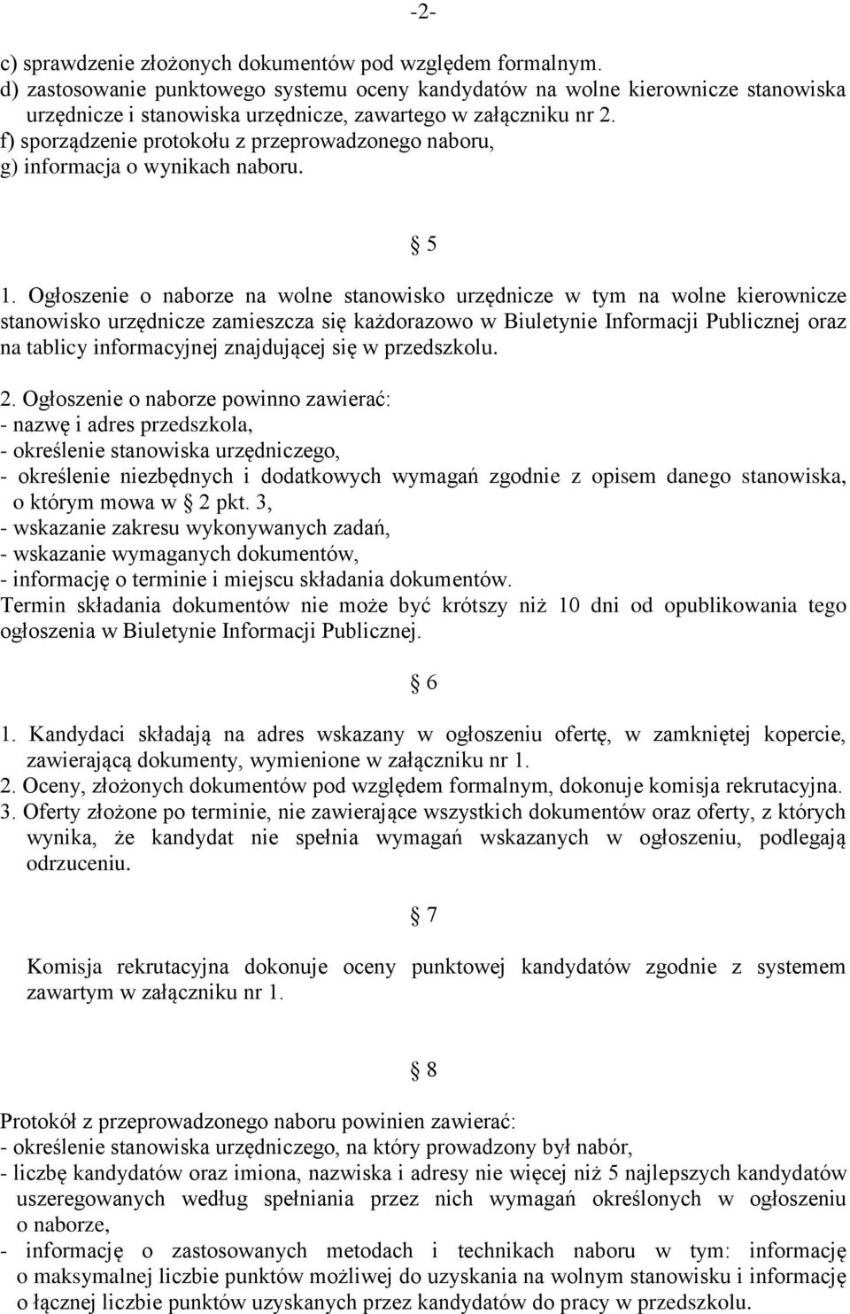 f) sporządzenie protokołu z przeprowadzonego naboru, g) informacja o wynikach naboru. 5 1.