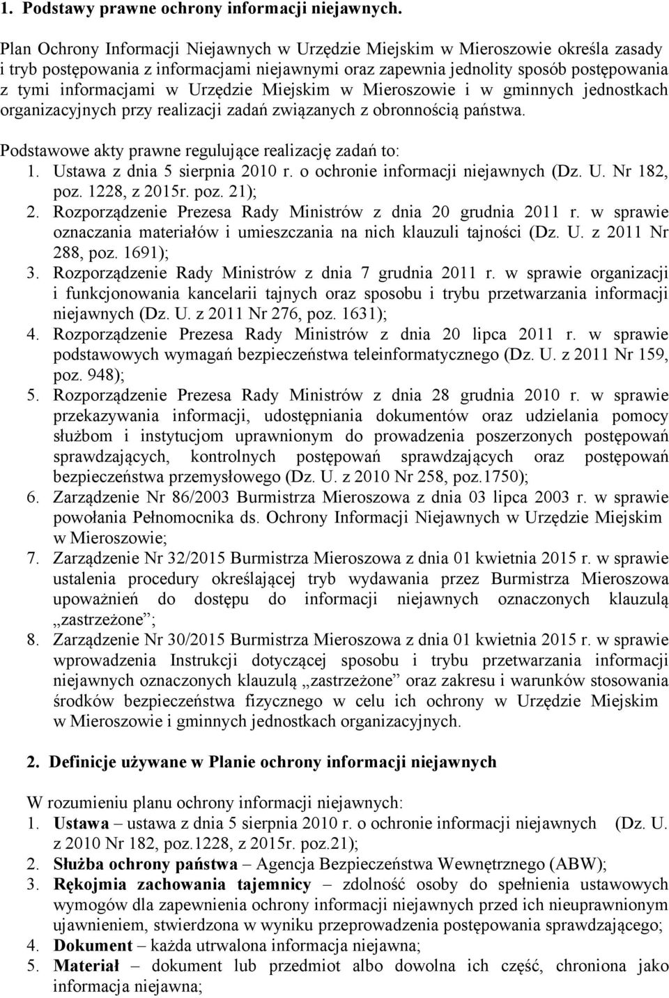 Urzędzie Miejskim w Mieroszowie i w gminnych jednostkach organizacyjnych przy realizacji zadań związanych z obronnością państwa. Podstawowe akty prawne regulujące realizację zadań to: 1.