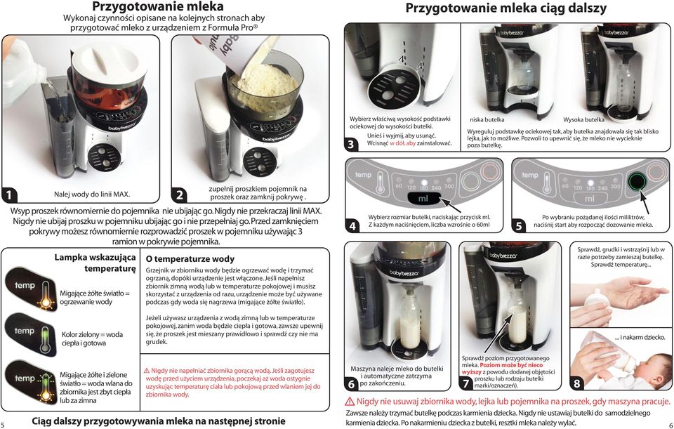 3 niska butelka Wysoka butelka Wyreguluj podstawkę ociekowej tak, aby butelka znajdowała się tak blisko lejka, jak to możliwe. Pozwoli to upewnić się, że mleko nie wycieknie poza butelkę.