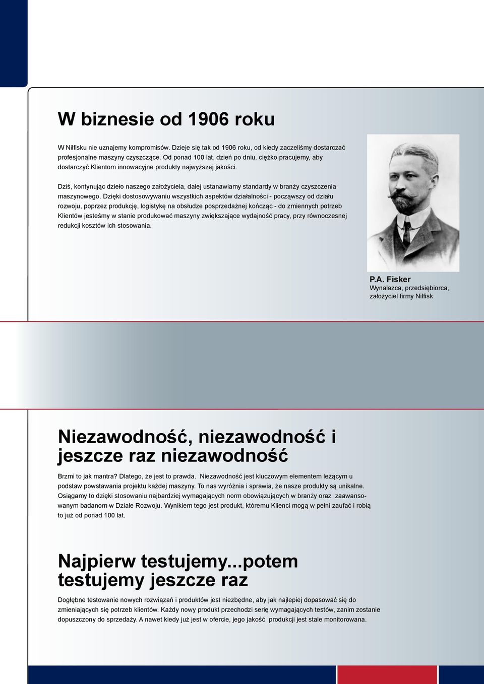 Dziś, kontynując dzieło naszego założyciela, dalej ustanawiamy standardy w branży czyszczenia maszynowego.