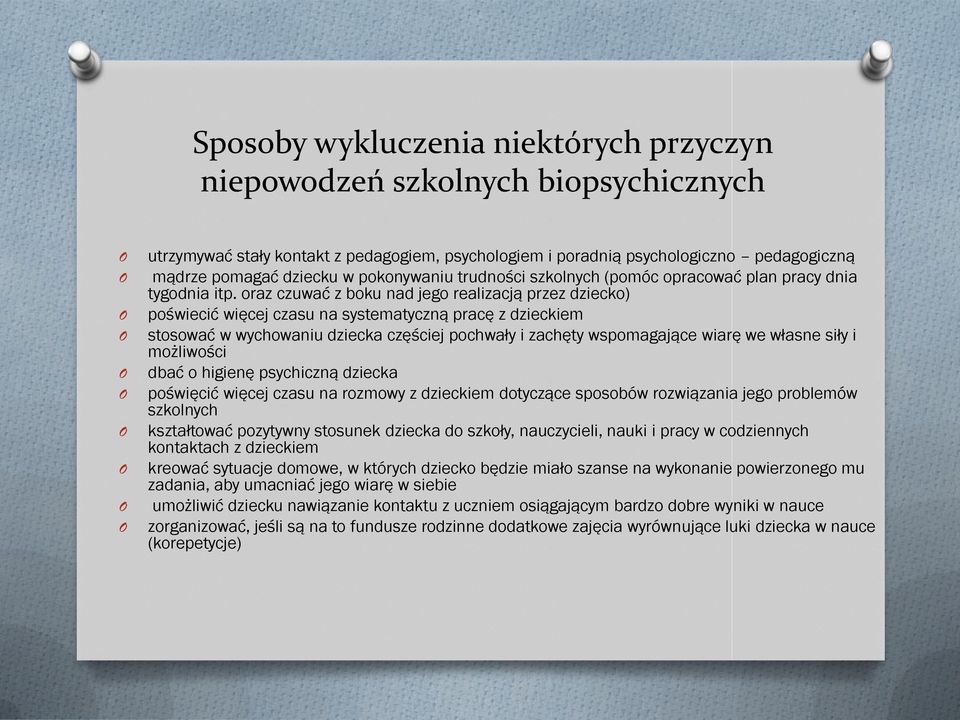 raz czuwać z bku nad jeg realizacją przez dzieck) pświecić więcej czasu na systematyczną pracę z dzieckiem stswać w wychwaniu dziecka częściej pchwały i zachęty wspmagające wiarę we własne siły i