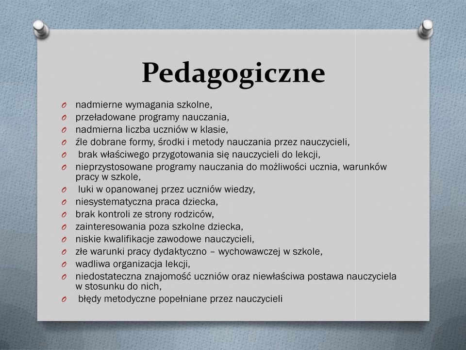 niesystematyczna praca dziecka, brak kntrli ze strny rdziców, zaintereswania pza szklne dziecka, niskie kwalifikacje zawdwe nauczycieli, złe warunki pracy dydaktyczn