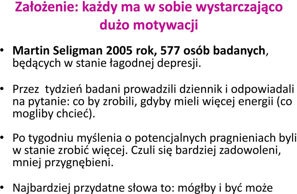 Przez tydzieo badani prowadzili dziennik i odpowiadali na pytanie: co by zrobili, gdyby mieli więcej energii