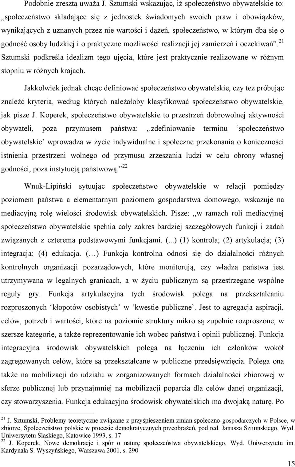 w którym dba się o godność osoby ludzkiej i o praktyczne możliwości realizacji jej zamierzeń i oczekiwań.