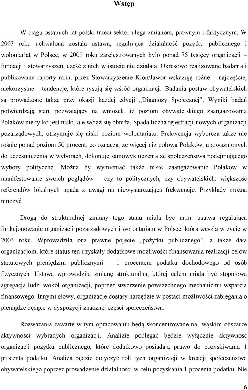 z nich w istocie nie działała. Okresowo realizowane badania i publikowane raporty m.in.