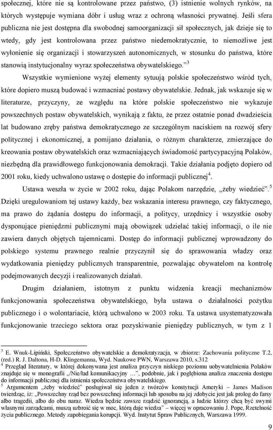 się organizacji i stowarzyszeń autonomicznych, w stosunku do państwa, które stanowią instytucjonalny wyraz społeczeństwa obywatelskiego.