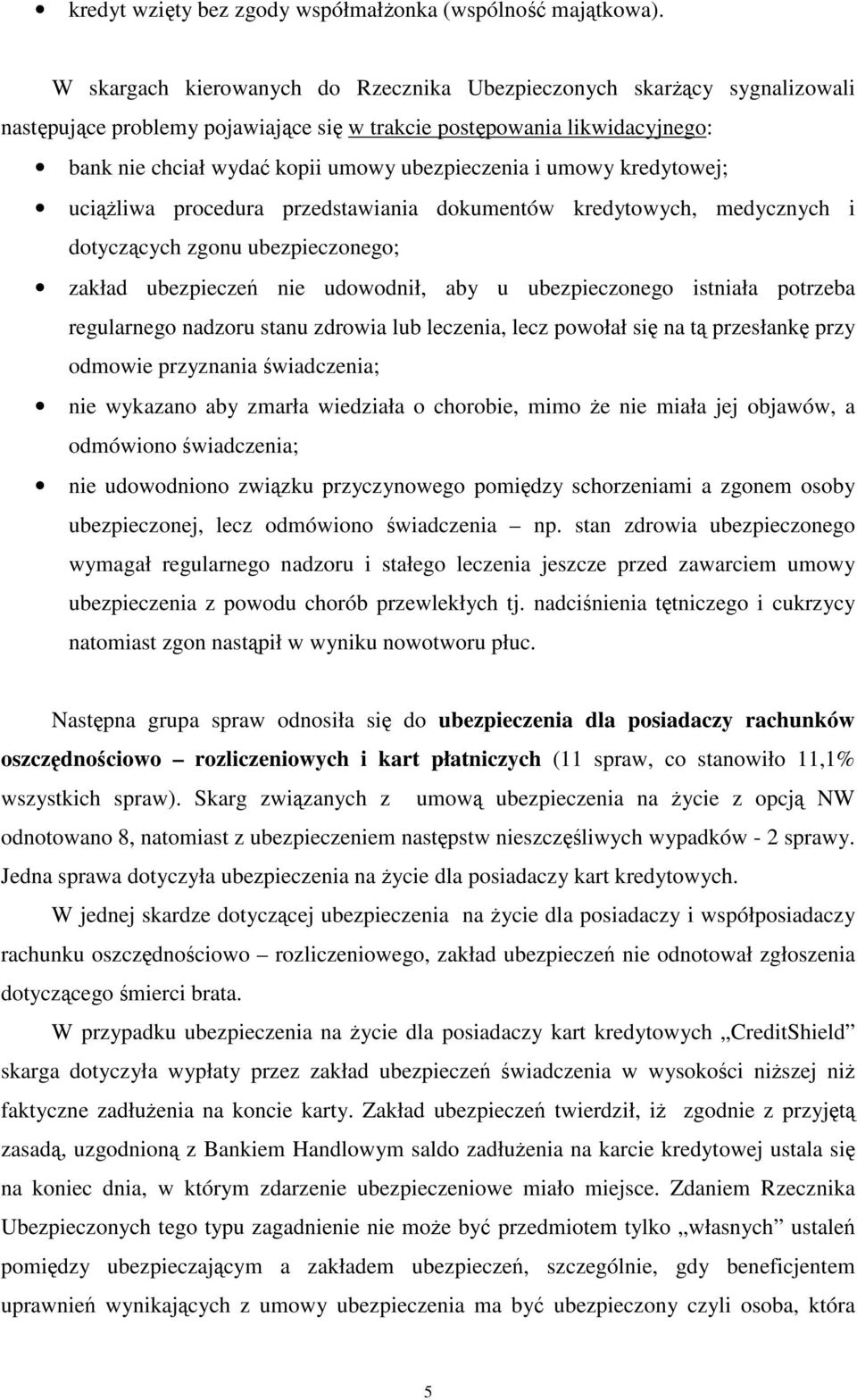 umowy kredytowej; uciążliwa procedura przedstawiania dokumentów kredytowych, medycznych i dotyczących zgonu ubezpieczonego; zakład ubezpieczeń nie udowodnił, aby u ubezpieczonego istniała potrzeba