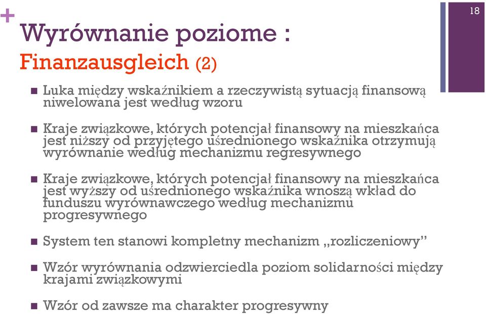 których potencjał finansowy na mieszkańca jest wyższy od uśrednionego wskaźnika wnoszą wkład do funduszu wyrównawczego według mechanizmu progresywnego System