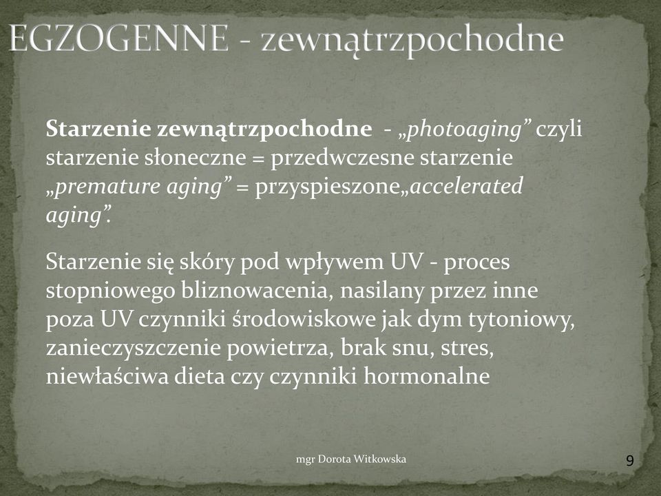 Starzenie się skóry pod wpływem UV - proces stopniowego bliznowacenia, nasilany przez inne poza UV