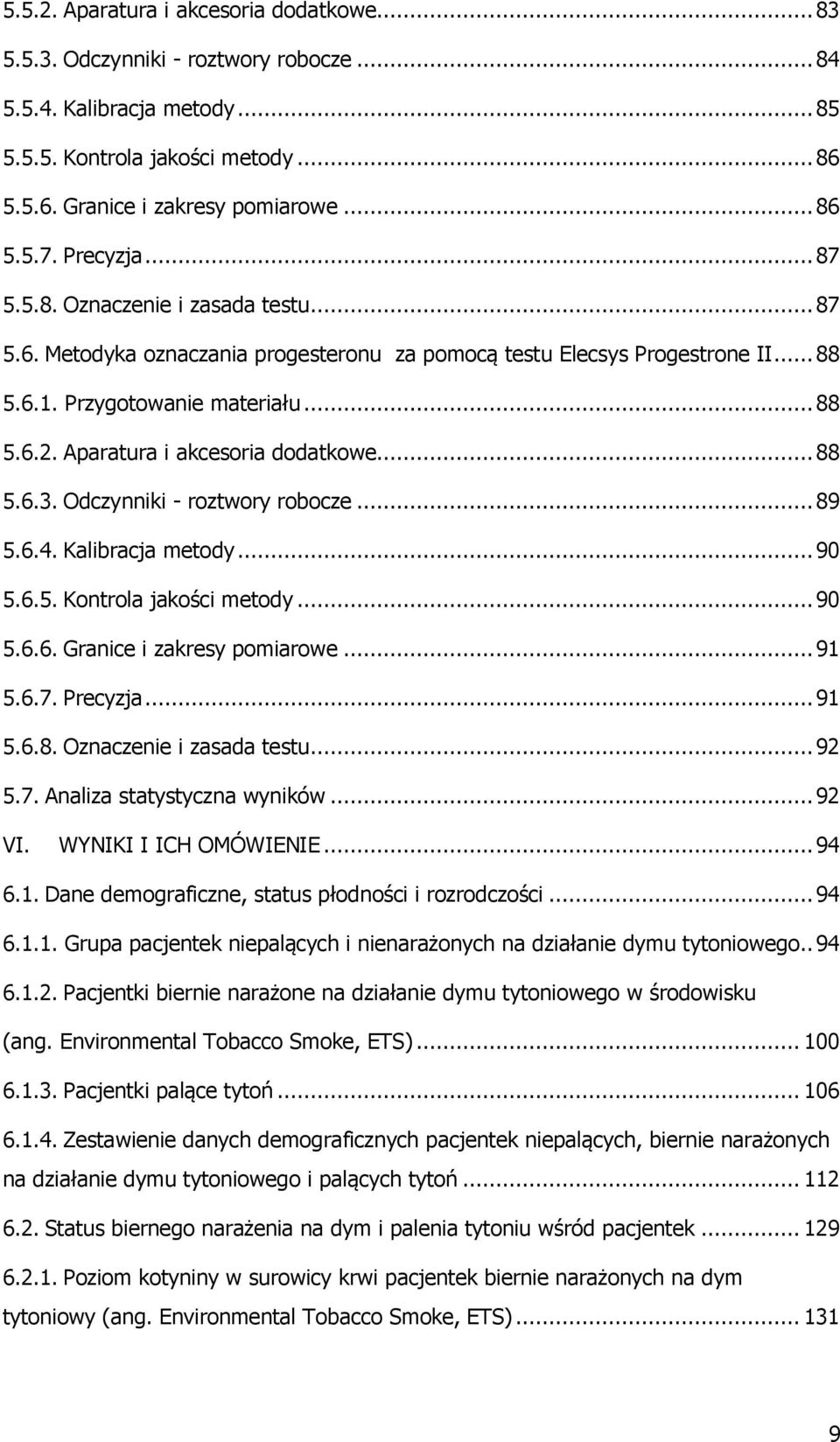 Aparatura i akcesoria dodatkowe... 88 5.6.3. Odczynniki - roztwory robocze... 89 5.6.4. Kalibracja metody... 90 5.6.5. Kontrola jakości metody... 90 5.6.6. Granice i zakresy pomiarowe... 91 5.6.7.