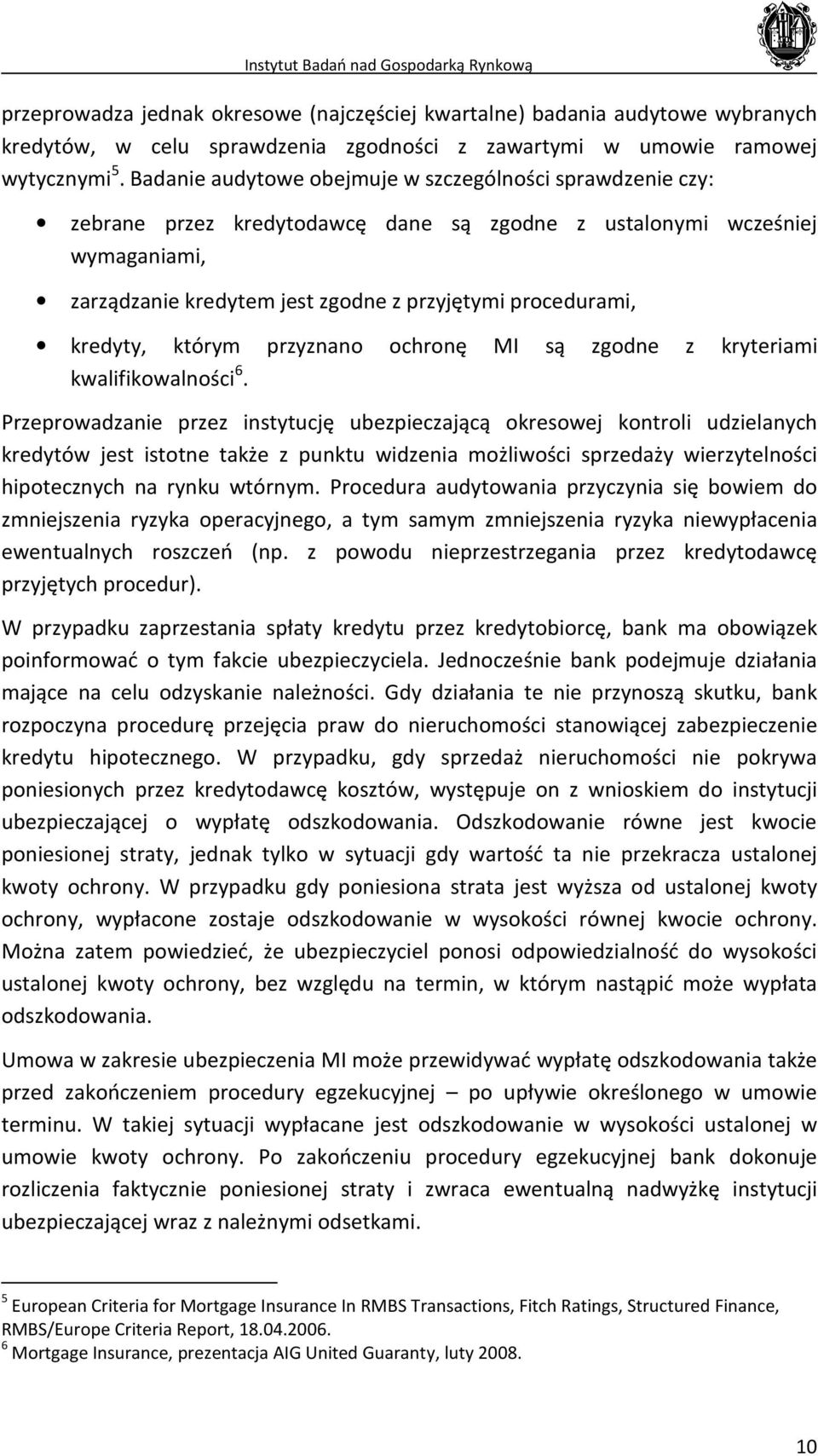 kredyty, którym przyznano ochronę MI są zgodne z kryteriami kwalifikowalności 6.