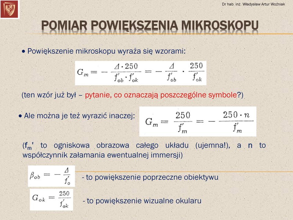 ) Ale można je też wyrazić inaczej: (f m to ogniskowa obrazowa całego układu (ujemna!