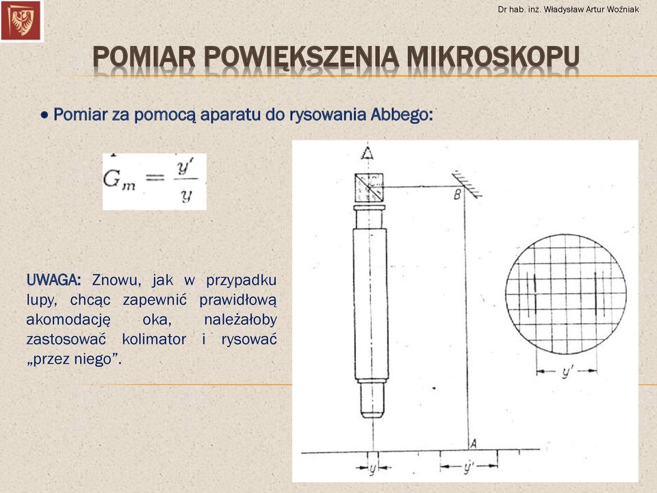 przypadku lupy, chcąc zapewnić prawidłową akomodację