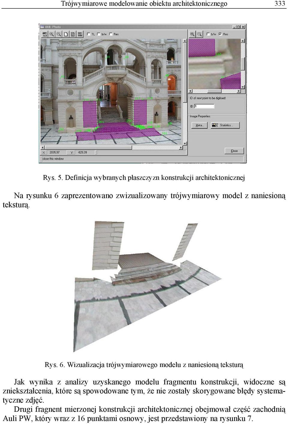 6. Wizualizacja trójwymiarowego modelu z naniesioną teksturą Jak wynika z analizy uzyskanego modelu fragmentu konstrukcji, widoczne są