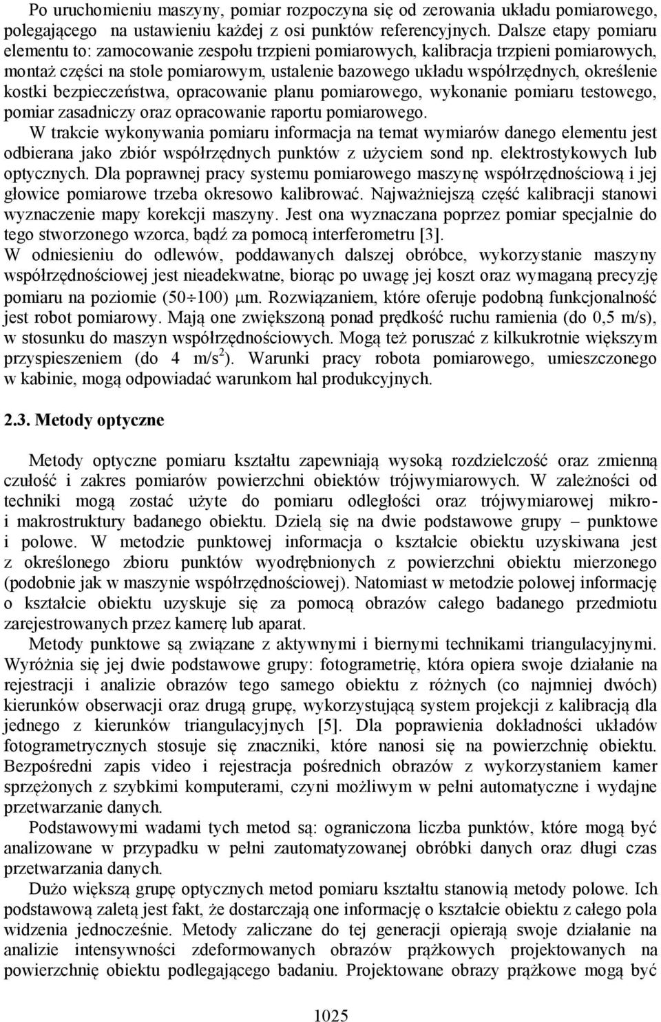 kostki bezpieczeństwa, opracowanie planu pomiarowego, wykonanie pomiaru testowego, pomiar zasadniczy oraz opracowanie raportu pomiarowego.