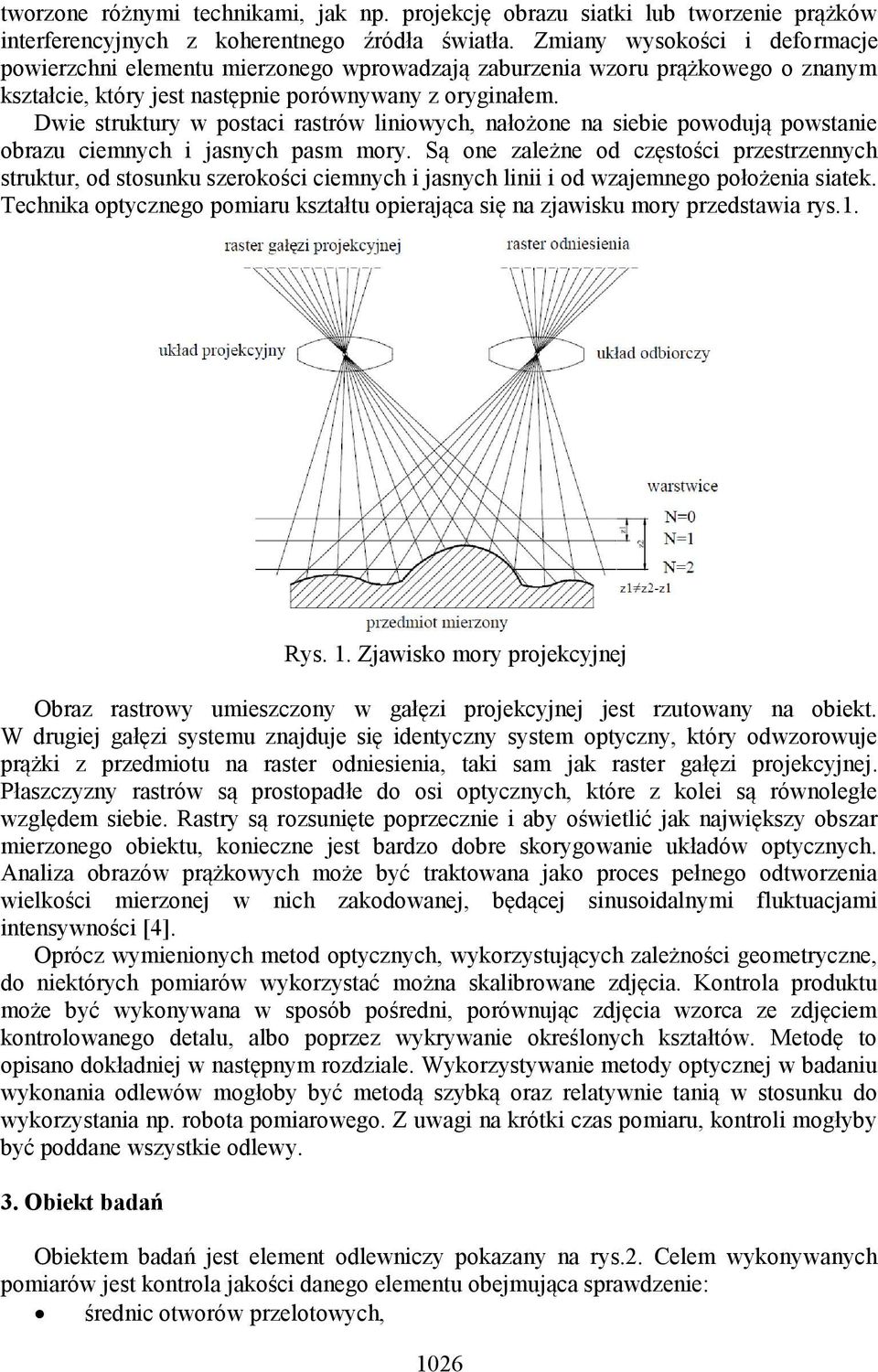 Dwie struktury w postaci rastrów liniowych, nałożone na siebie powodują powstanie obrazu ciemnych i jasnych pasm mory.