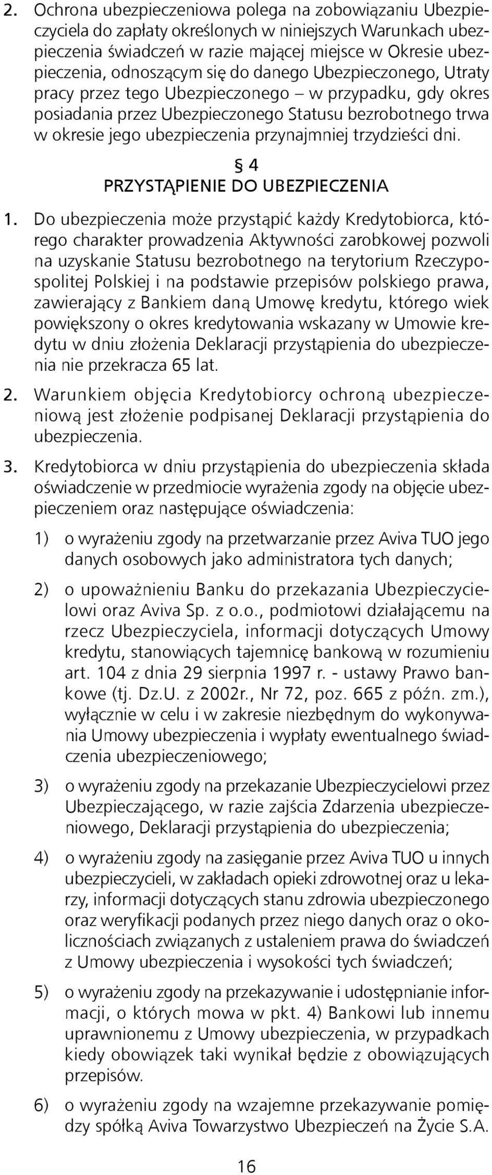 trzydzieści dni. 4 PRZYSTĄPIENIE DO UBEZPIECZENIA 1.