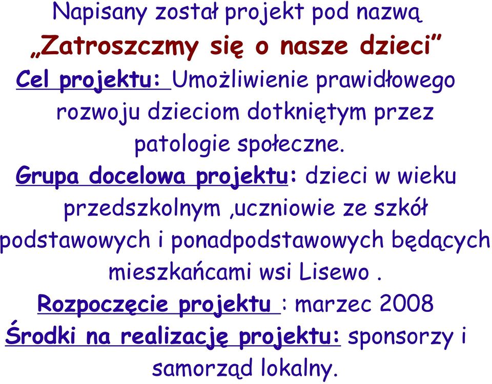 Grupa docelowa projektu: dzieci w wieku przedszkolnym,uczniowie ze szkół podstawowych i