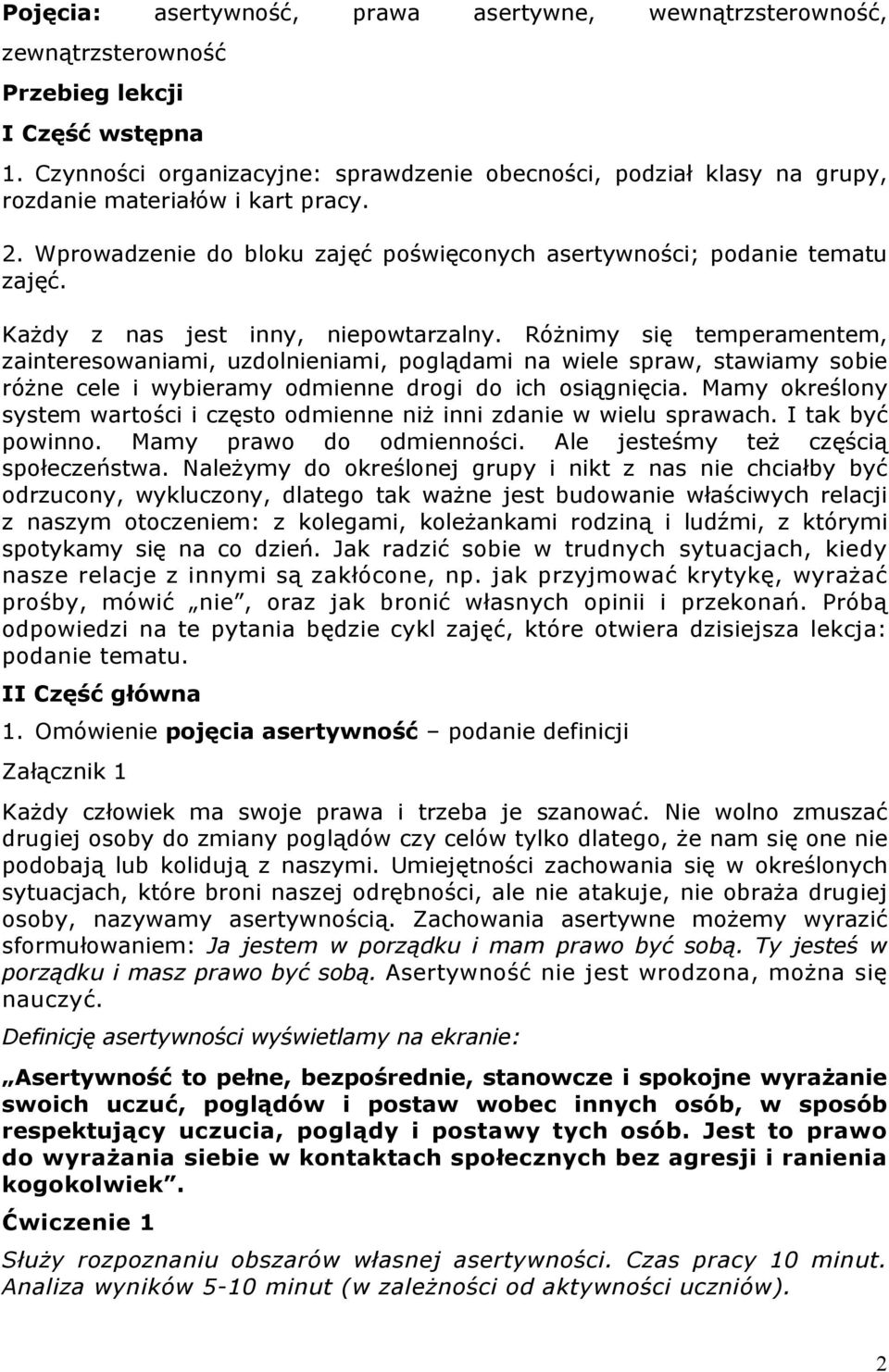 Każdy z nas jest inny, niepowtarzalny. Różnimy się temperamentem, zainteresowaniami, uzdolnieniami, poglądami na wiele spraw, stawiamy sobie różne cele i wybieramy odmienne drogi do ich osiągnięcia.