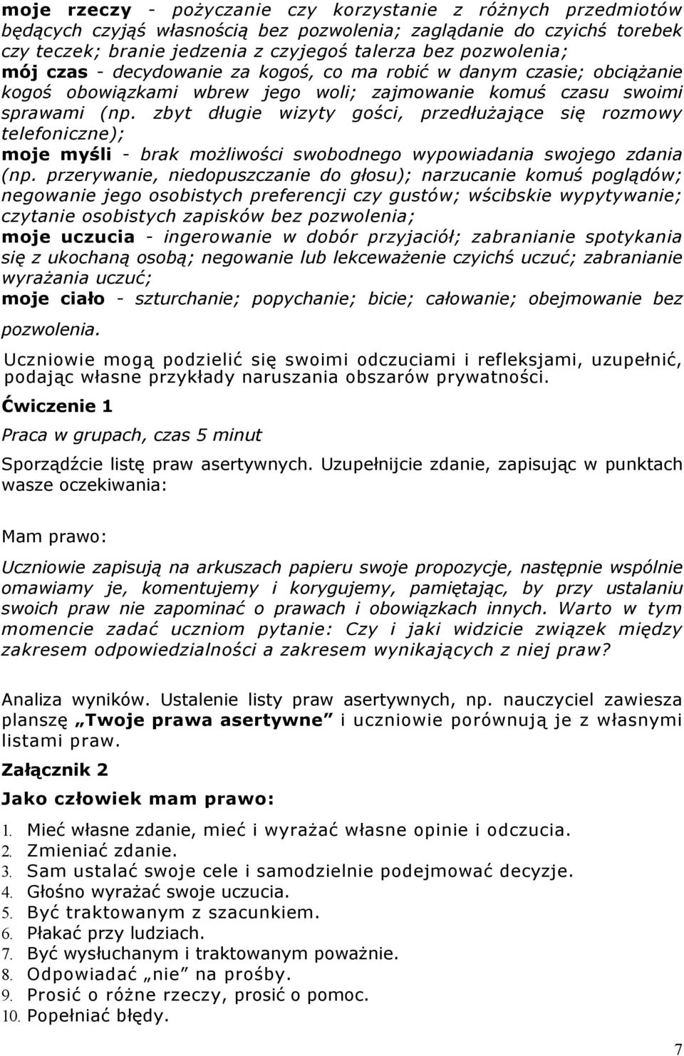 zbyt długie wizyty gości, przedłużające się rozmowy telefoniczne); moje myśli - brak możliwości swobodnego wypowiadania swojego zdania (np.