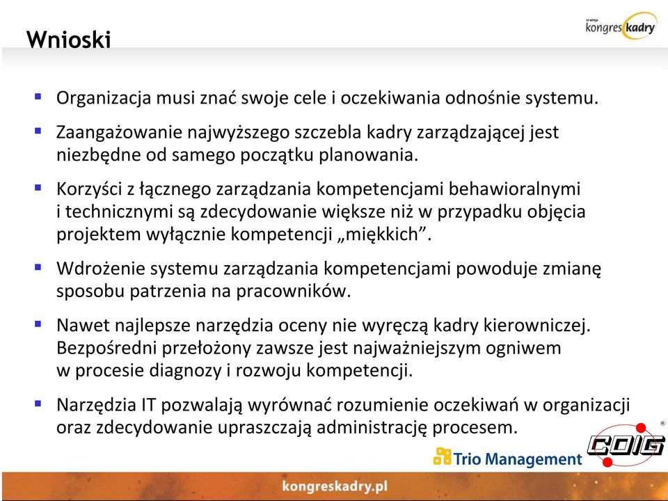 Wdrożenie systemu zarządzania kompetencjami powoduje zmianę sposobu patrzenia na pracowników. Nawet najlepsze narzędzia oceny nie wyręczą kadry kierowniczej.