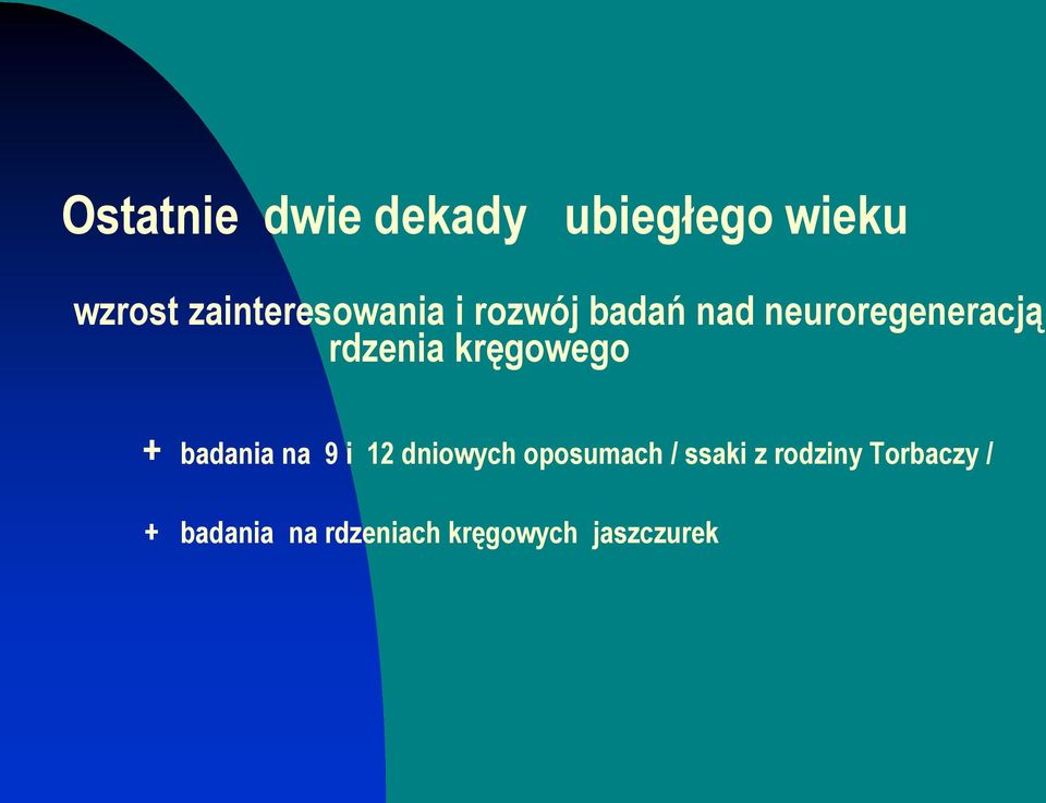 rdzenia kręgowego + badania na 9 i 12 dniowych oposumach