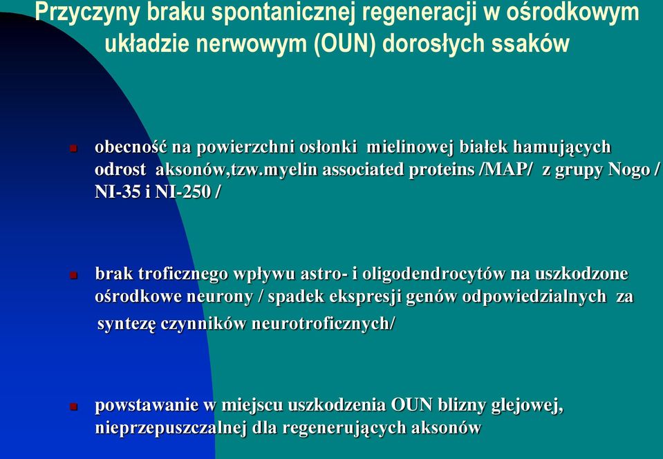 myelin associated proteins /MAP/ z grupy Nogo / NI-35 i NI-250 / brak troficznego wpływu astro- i oligodendrocytów na