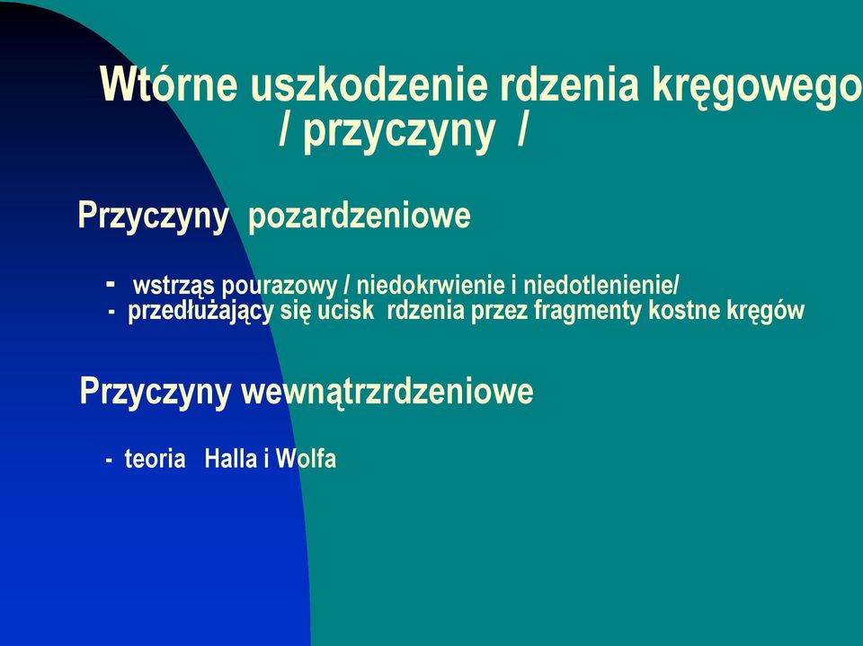 niedotlenienie/ - przedłużający się ucisk rdzenia przez