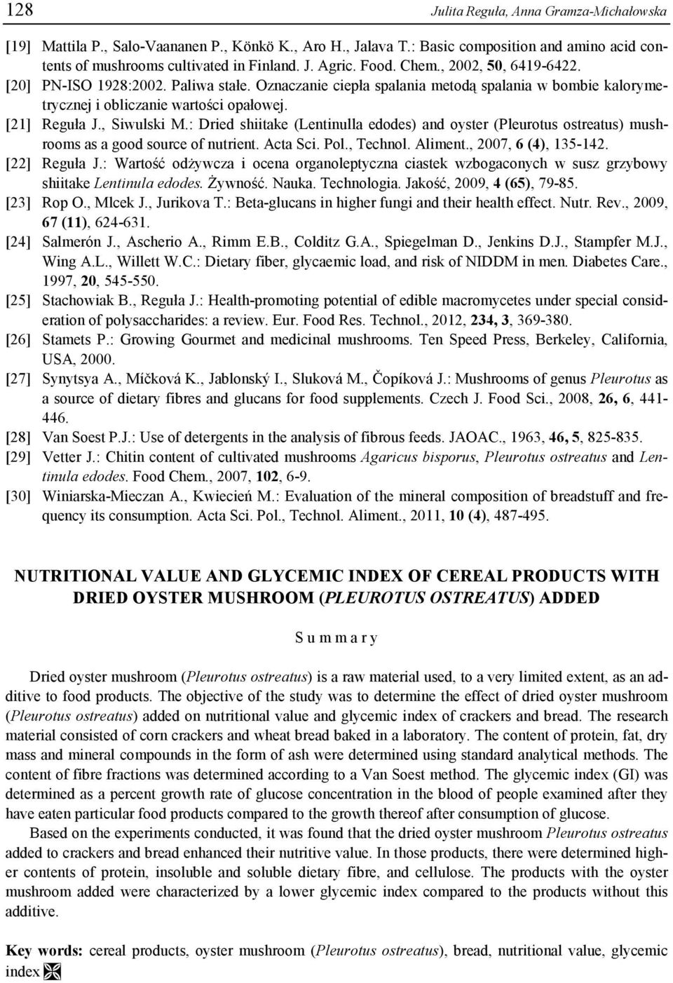: Dried shiitake (Lentinulla edodes) and oyster (Pleurotus ostreatus) mushrooms as a good source of nutrient. Acta Sci. Pol., Technol. Aliment., 2007, 6 (4), 135-142. [22] Reguła J.