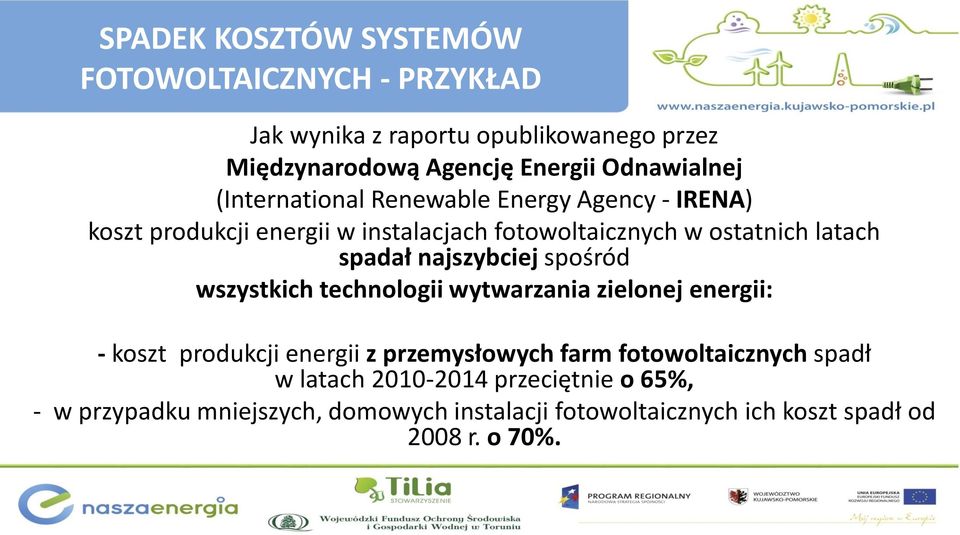 spadał najszybciej spośród wszystkich technologii wytwarzania zielonej energii: - koszt produkcji energii z przemysłowych farm