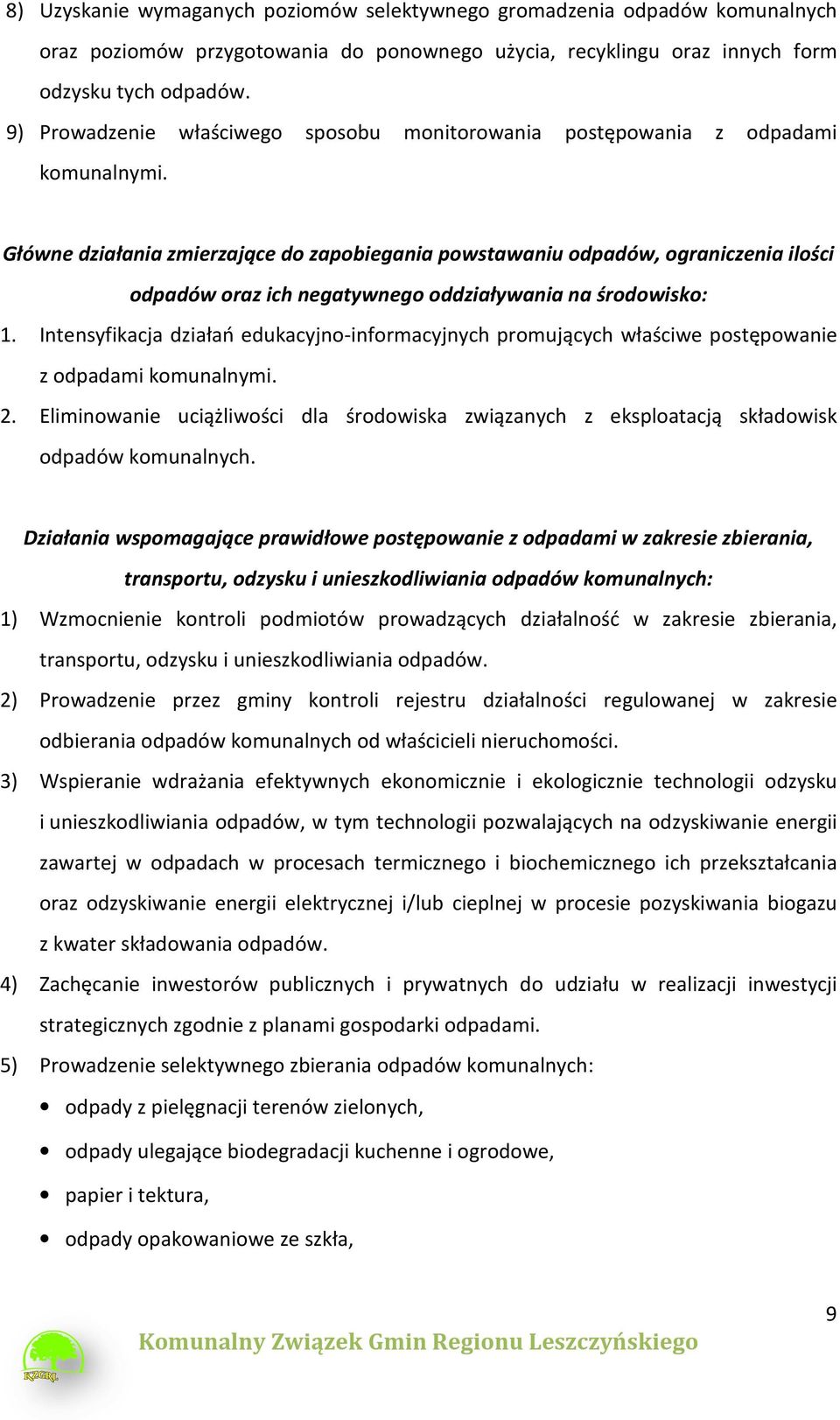 Główne działania zmierzające do zapobiegania powstawaniu odpadów, ograniczenia ilości odpadów oraz ich negatywnego oddziaływania na środowisko: 1.