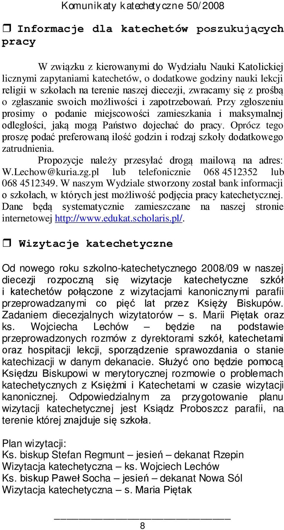 Przy zgłoszeniu prosimy o podanie miejscowości zamieszkania i maksymalnej odległości, jaką mogą Państwo dojechać do pracy.