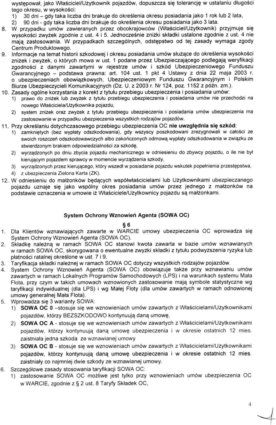 brakuje do określenia okresu posiadania jako 3 lata. 8. W przypadku umów zawieranych przez obcokrajowców (Właściciel/Użytkownik) przyjmuje się wysokości zwyżek zgodnie z ust. 4 i 5.