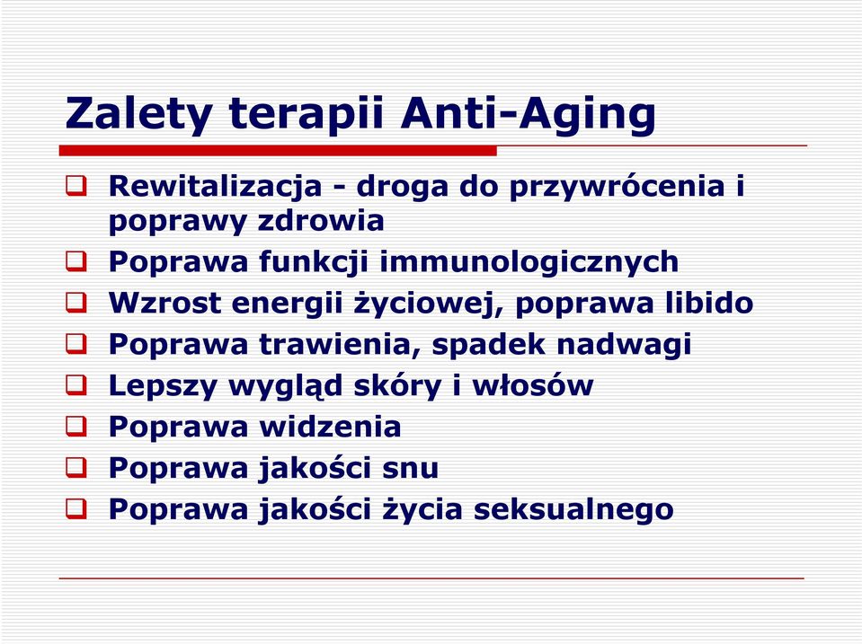 życiowej, poprawa libido Poprawa trawienia, spadek nadwagi Lepszy