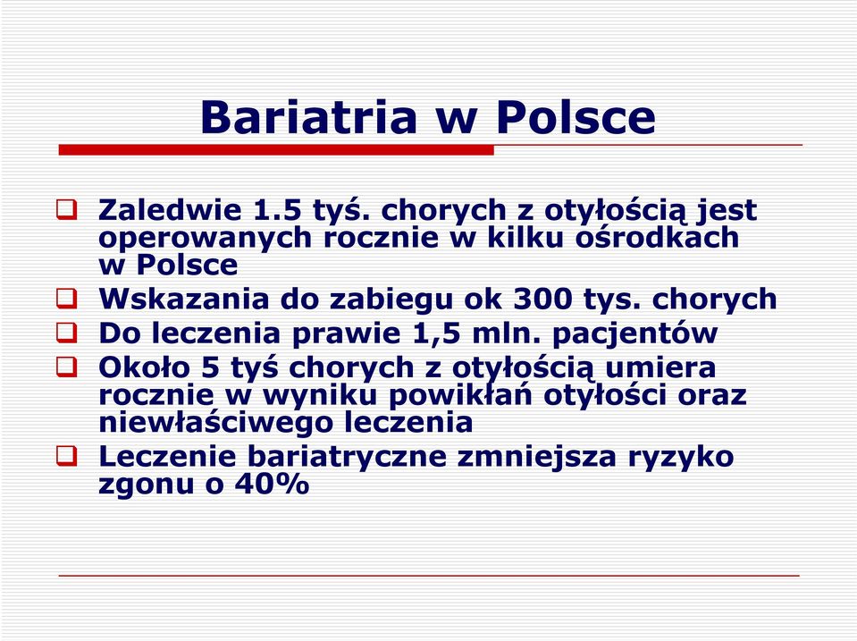 zabiegu ok 300 tys. chorych Do leczenia prawie 1,5 mln.