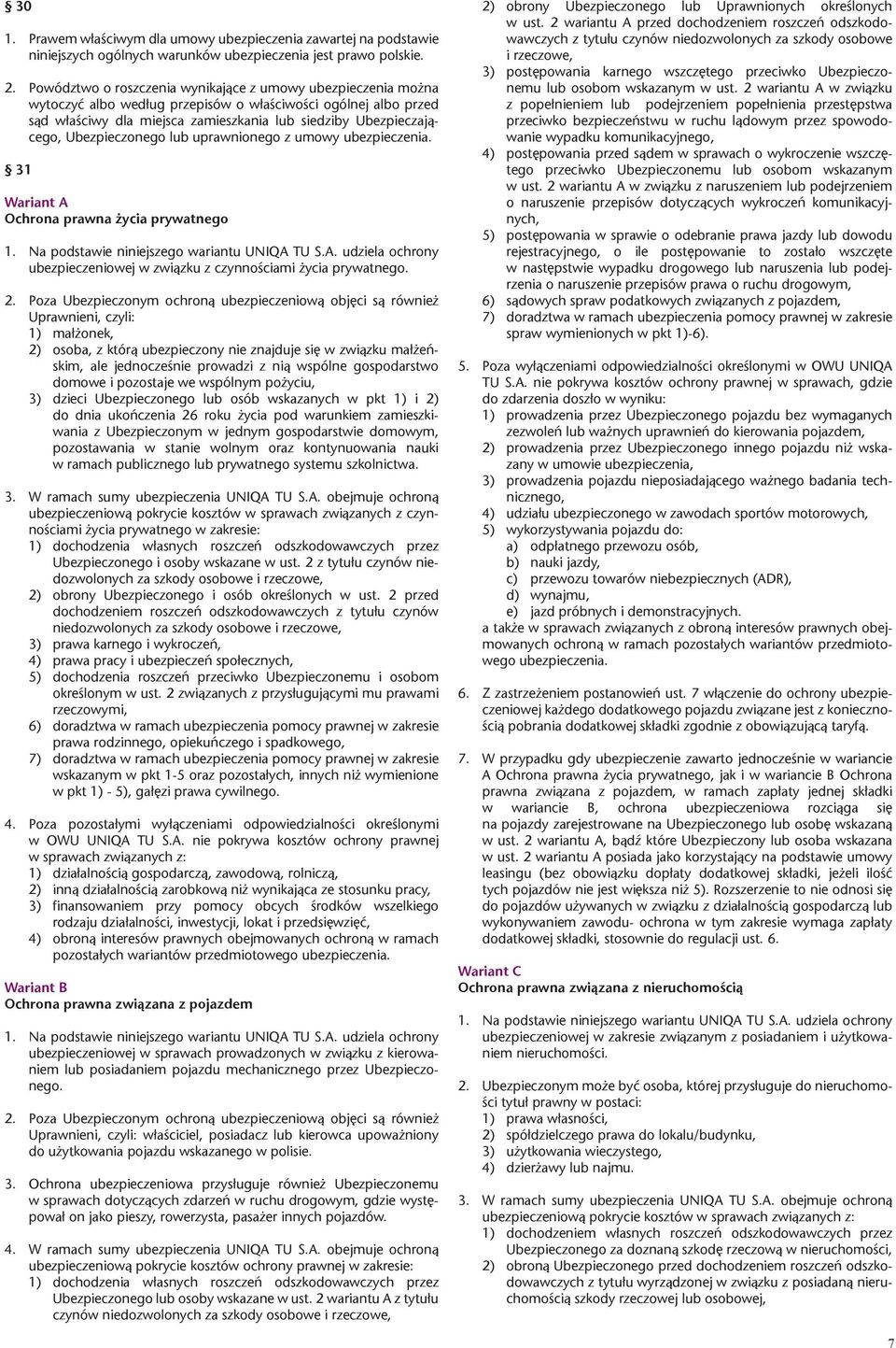 Ubezpieczonego lub uprawnionego z umowy ubezpieczenia. 31 Wariant A Ochrona prawna życia prywatnego ubezpieczeniowej w związku z czynnościami życia prywatnego. 2.