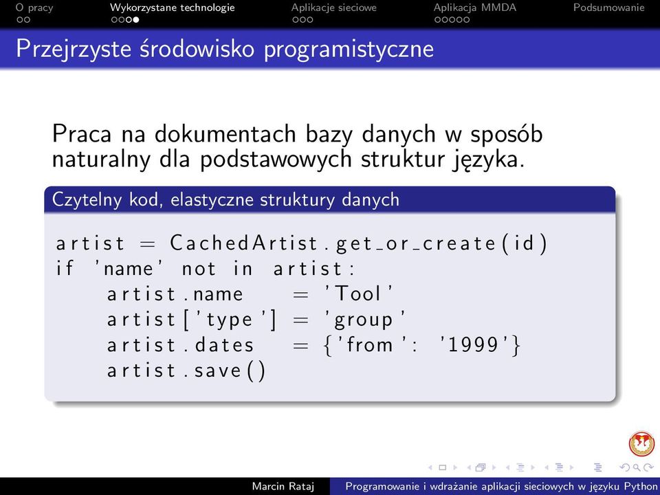 Czytelny kod, elastyczne struktury danych a r t i s t = C a c h e d A r t i s t.