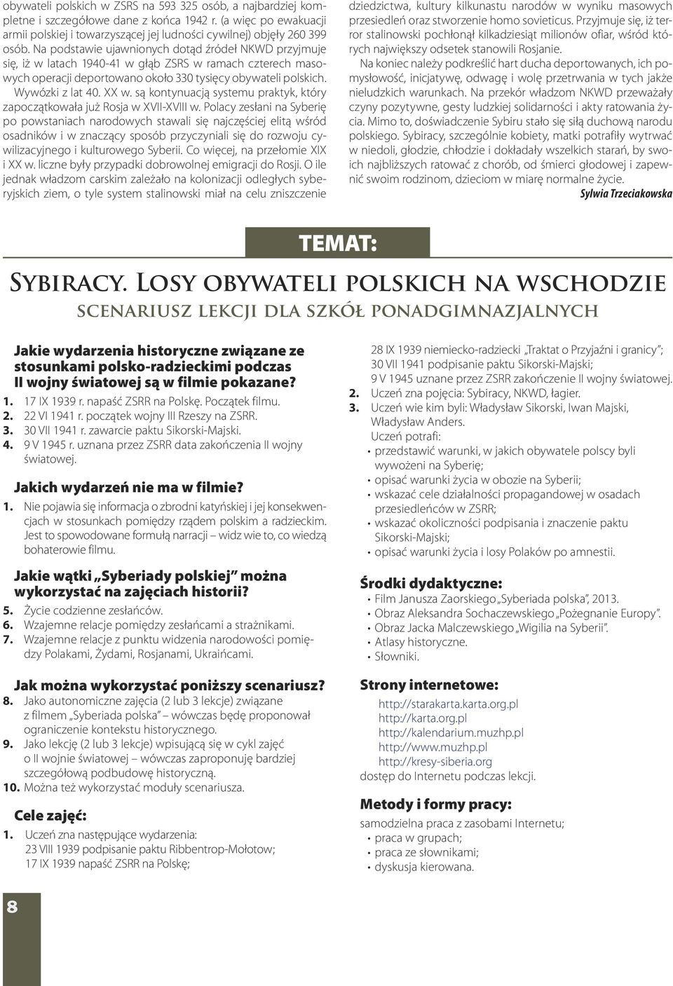 są kontynuacją systemu praktyk, który zapoczątkowała już Rosja w XVII-XVIII w.