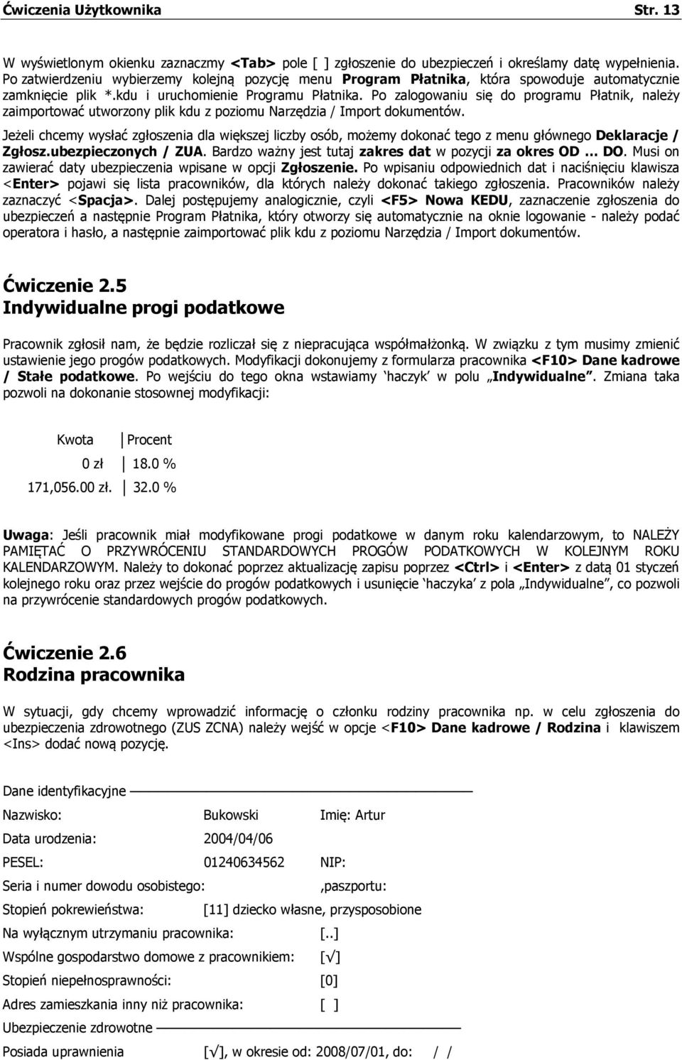 Po zalogowaniu się do programu Płatnik, należy zaimportować utworzony plik kdu z poziomu Narzędzia / Import dokumentów.