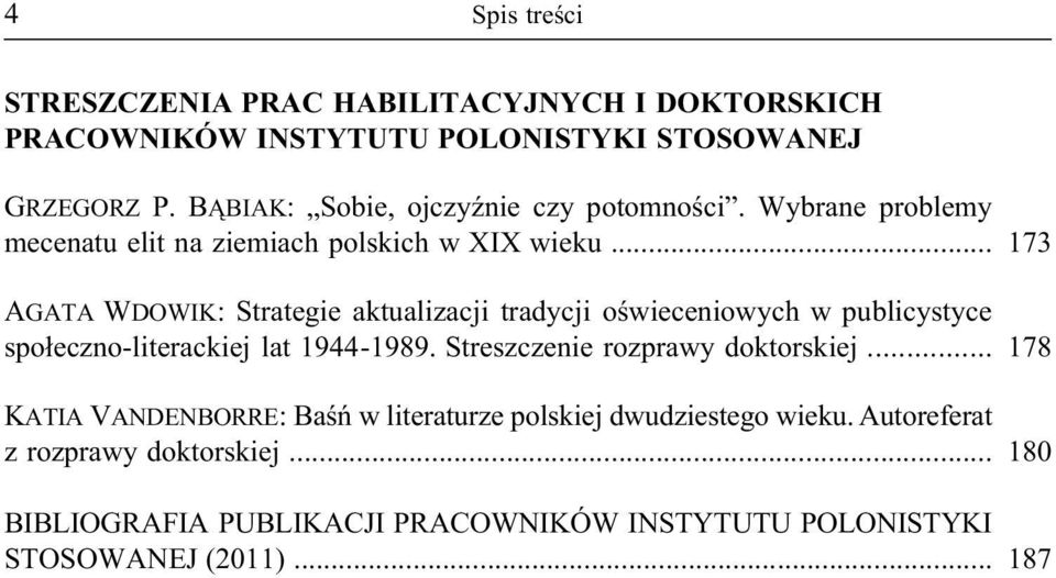 .. 173 AGATA WDOWIK: Strategie aktualizacji tradycji oświeceniowych w publicystyce społeczno-literackiej lat 1944-1989.