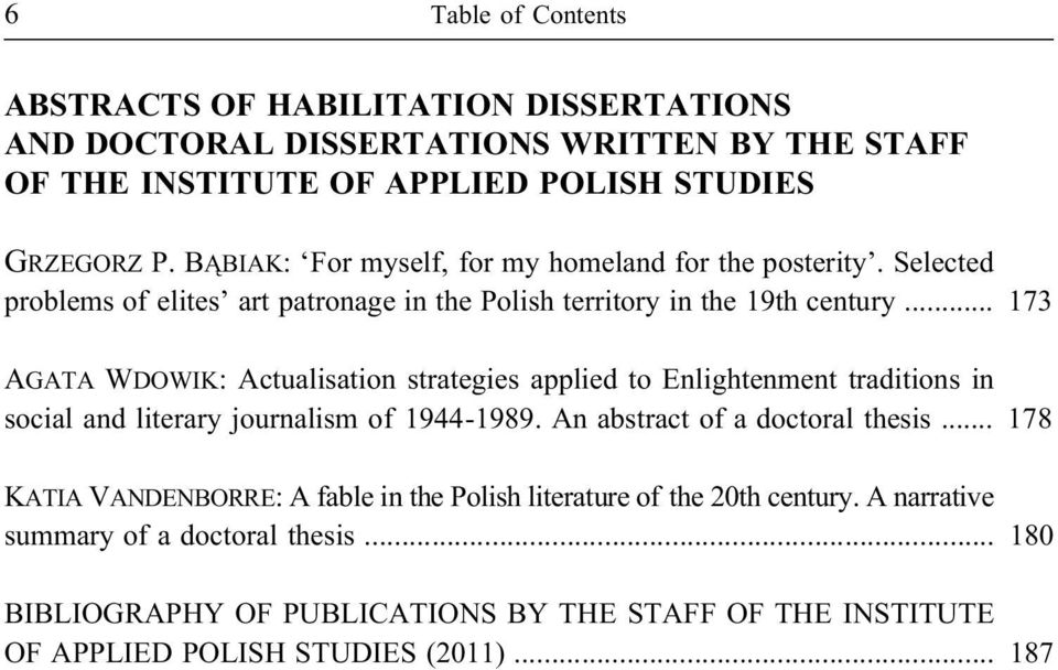 .. 173 AGATA WDOWIK: Actualisation strategies applied to Enlightenment traditions in social and literary journalism of 1944-1989. An abstract of a doctoral thesis.
