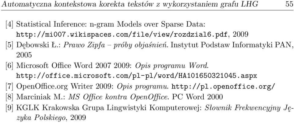 Instytut Podstaw Informatyki PAN, 2005 [6] Microsoft Office Word 2007 2009: Opis programu Word. http://office.microsoft.com/pl-pl/word/ha101650321045.