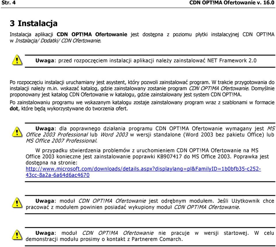 W trakcie przygotowania do instalacji należy m.in. wskazać katalog, gdzie zainstalowany zostanie program CDN OPT!MA Ofertowanie.