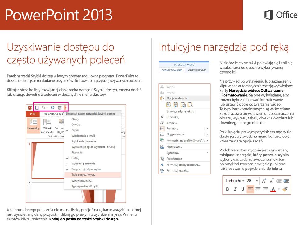 Intuicyjne narzędzia pod ręką Niektóre karty wstążki pojawiają się i znikają w zależności od obecnie wykonywanej czynności.