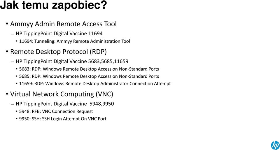 Protocol (RDP) HP TippingPoint Digital Vaccine 5683,5685,11659 5683: RDP: Windows Remote Desktop Access on Non-Standard Ports 5685: RDP: