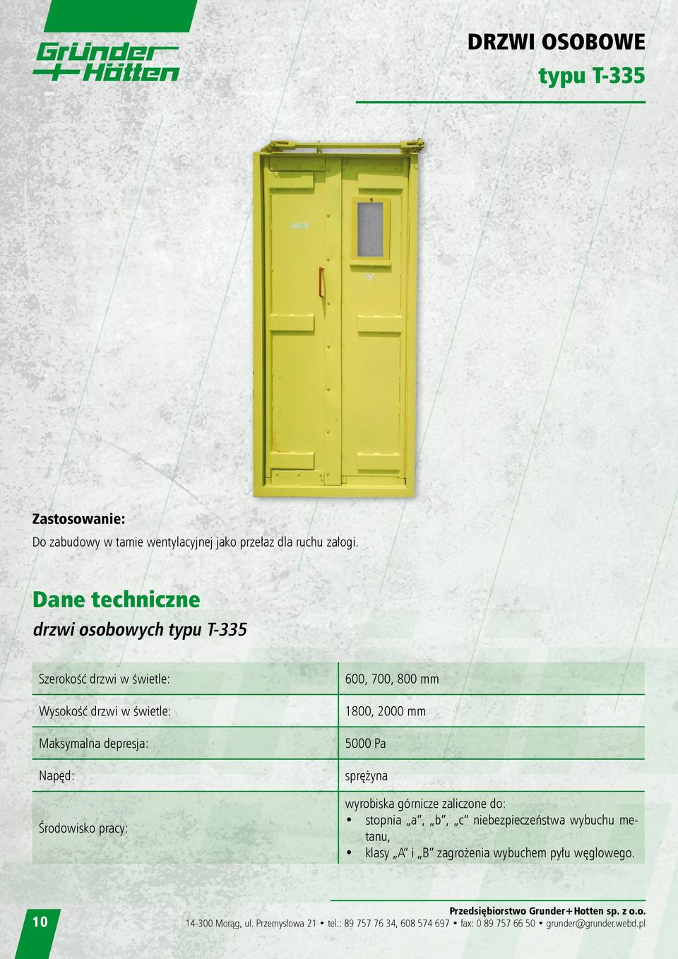 600, 700, 800 mm 1800, 2000 mm 5000 Pa sprężyna wyrobiska górnicze zaliczone do: stopnia a, b, c niebezpieczeństwa wybuchu metanu, klasy A i B