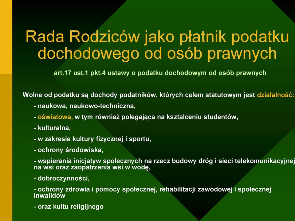 naukowo-techniczna, - oświatowa, w tym również polegająca na kształceniu studentów, - kulturalna, - w zakresie kultury fizycznej i sportu, - ochrony